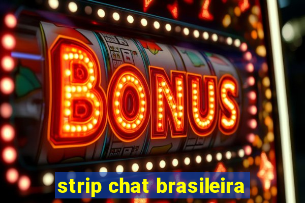 strip chat brasileira